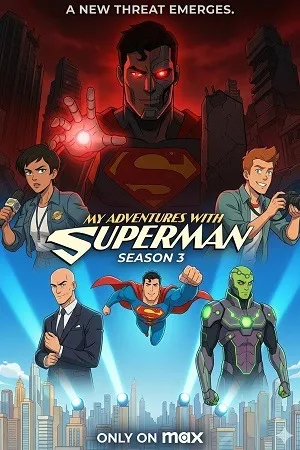 My Adventures with Superman 2026 Season 3 English Audio [EP 05 Added] HD Poster Download - Filmyzilla